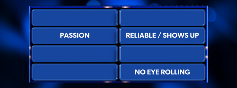 Board Chair Family Feud board with Reliable / Shows Up in the sixth slot.